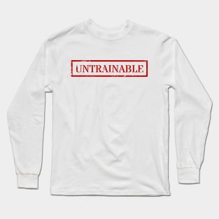 Untrainable Long Sleeve T-Shirt